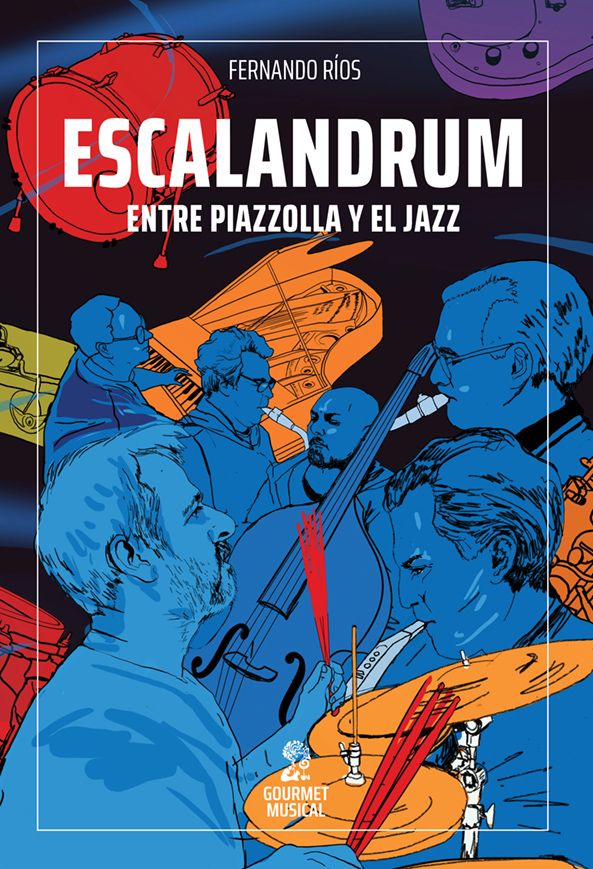 Tapa del libro “Escalandrum, entre Piazzolla y el jazz” de Fernando Ríos